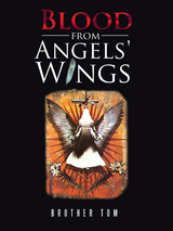 Blood from Angels' Wings -  Brother Tom