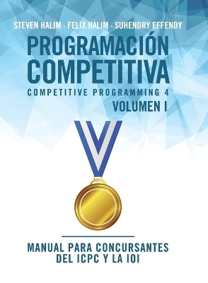 Programaci&oacute;n competitiva (CP4) - Volumen I - Steven Halim, Felix Halim, Suhendry Effendy