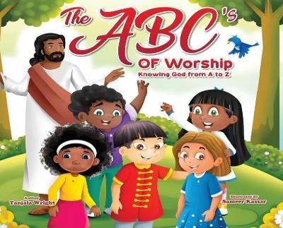 The ABC's of Worship...Knowing God from A to Z - Tanjala Wright