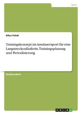 Trainingskonzept im Ausdauersport fÃ¼r eine LangstreckenlÃ¤uferin. Trainingsplanung und Periodisierung