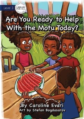 Are You Ready to Help with the Motu Today? - Caroline Evari