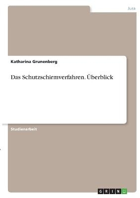 Das Schutzschirmverfahren. &Atilde;berblick - Katharina Grunenberg
