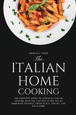 The Italian Home Cooking - Donald L Cosby