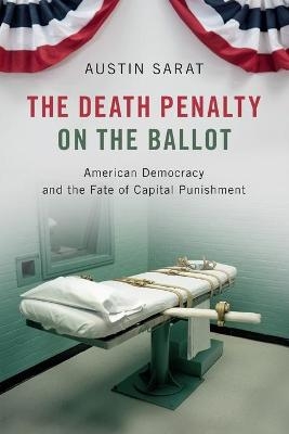 The Death Penalty on the Ballot - Austin Sarat