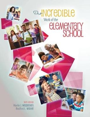The Incredible Work of the Elementary School - Bradford L. Walker, Martin Wasserberg