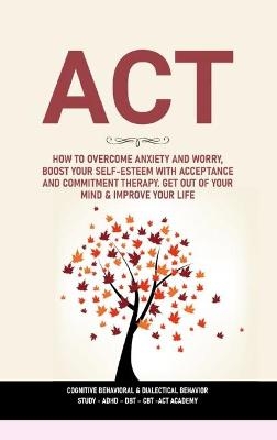 ACT -  Behavioral &  Cognitive Behavioral, Dialectical Behavior Study, Adhd - Dbt - Cbt - Act Academy