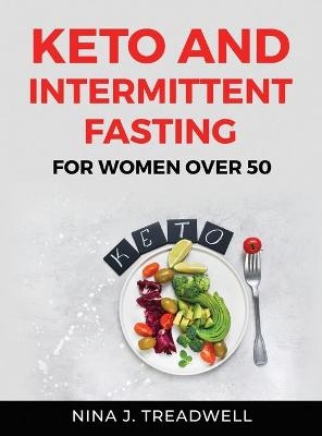 Keto and Intermittent Fasting -  Nina J Treadwell