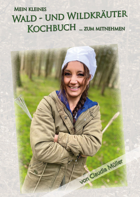 Wald- und Wildkr&auml;uter Kochbuch - Claudia M&uuml;ller