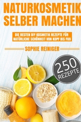 Naturkosmetik selber machen - Sophie Reiniger