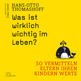 Was ist wirklich wichtig im Leben? - Hans-Otto Thomashoff