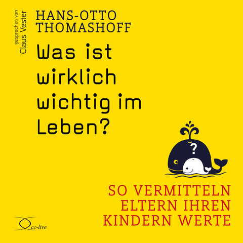 Was ist wirklich wichtig im Leben? - Hans-Otto Thomashoff