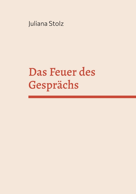 Das Feuer des Gespr&auml;chs - Juliana Stolz