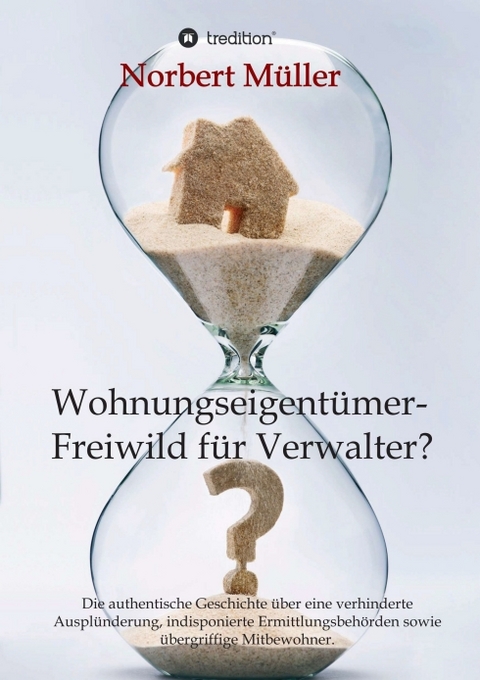 Wohnungseigent&uuml;mer- Freiwild f&uuml;r Verwalter? - Norbert M&uuml;ller