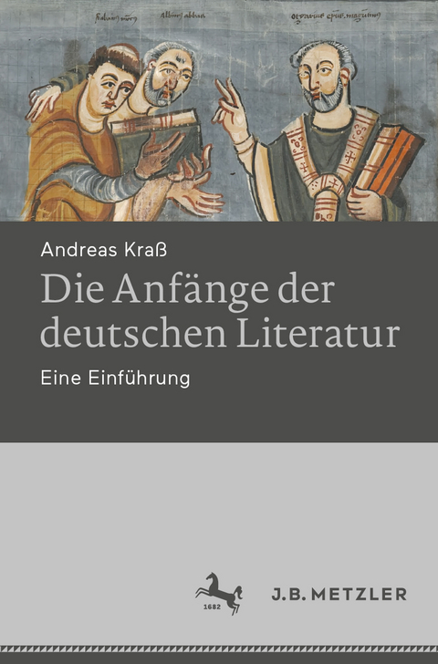 Die Anf&auml;nge der deutschen Literatur - Andreas Kra&szlig;