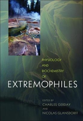 Physiology and Biochemistry of Extremophiles - C Gerday