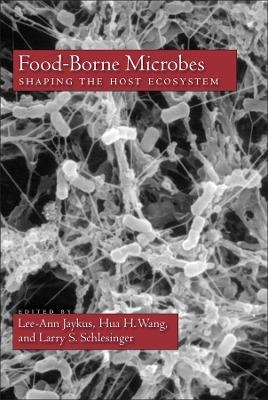 Food&ndash;Borne Microbes &ndash; Shaping the Host Ecosystem - L&ndash;A Jaykus