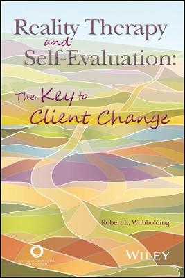 Reality Therapy and Self–Evaluation – The Key to Client Change