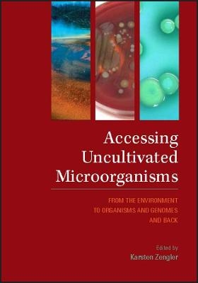 Accessing Uncultivated Microorganisms &ndash; from the Environment to Organisms and Genomes and Back - K Zengler