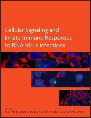 Cellular Signaling and Innate Immune Responses to RNA Virus Infections - AR Brasier