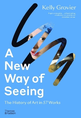 A New Way of Seeing - Kelly Grovier