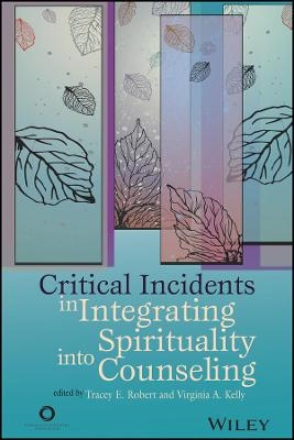 ACA Critical Incidents in Integrating Spirituality into Counseling - TE Robert