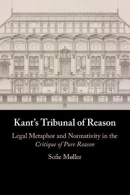 Kant's Tribunal of Reason - Sofie M&oslash;ller