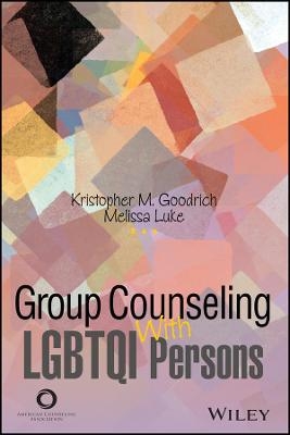 Group Counseling with LGBTQI Persons Across the Life Span - Kristopher Goodrich, Melissa Luke