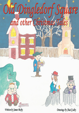 Old Dingledorf Square and Other Christmas Tales - James Bixby