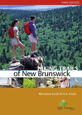 Hiking Trails of New Brunswick, 3rd Edition - Marianne Eiselt, H.A. Eiselt