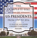 The Complete List of US Presidents from 1789 to 2016 - US History Kids Book | Children's American History - Baby Professor