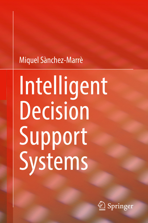 Intelligent Decision Support Systems - Miquel S&agrave;nchez-Marr&egrave;