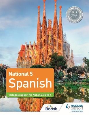 National 5 Spanish: Includes support for National 3 and 4 - Alison Smart, Mary Ann McAlinden, Mike Thacker, Jos&eacute; Antonio Garc&iacute;a S&aacute;nchez, Tony Weston