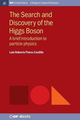 The Search and Discovery of the Higgs Boson - Luis Roberto Flores Castillo