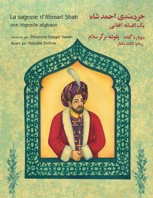 La sagesse d'Ahmad Shah - Palwasha Bazger Salam