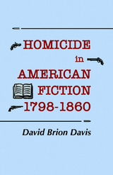 Homicide in American Fiction, 1798&ndash;1860 - David Brion Davis