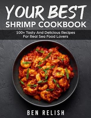 Your Best Shrimp Cookbook -  Ben Relish