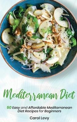 Mediterranean Diet Cookbook - Carol Levy