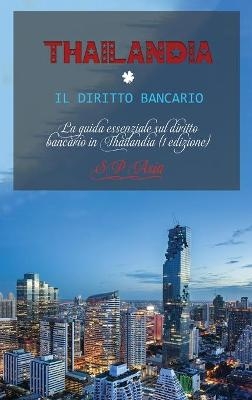 Thailandia Il Diritto Bancario - Sp Asia