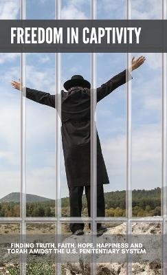 Freedom in Captivity - Matisyahu Manin