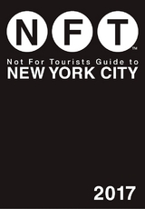 Not For Tourists Guide to New York City 2017 -  Not for Tourists