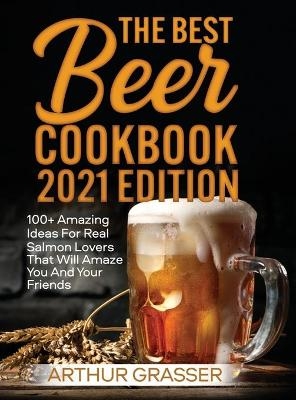 The Best Beer Cookbook 2021 Edition