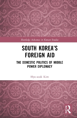 South Korea&rsquo;s Foreign Aid - Hyo-Sook Kim