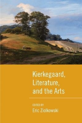 Kierkegaard, Literature, and the Arts - Eric Ziolkowski