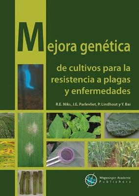 Mejora gen&eacute;tica de cultivos para la resistencia a plagas y enfermedades - R.E. Niks, J.E. Parlevliet, P. Lindhout, Y. Bai