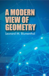 A Modern View of Geometry - Leonard M. Blumenthal