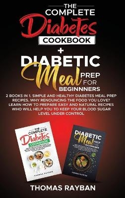 The Complete Diabetes Cookbook + Diabetic Meal Prep for Beginners
