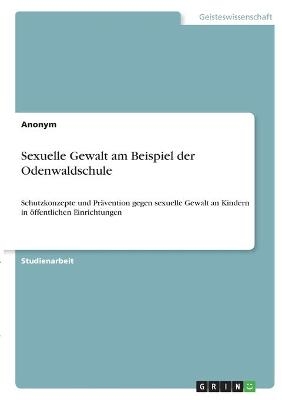 Sexuelle Gewalt am Beispiel der Odenwaldschule -  Anonymous
