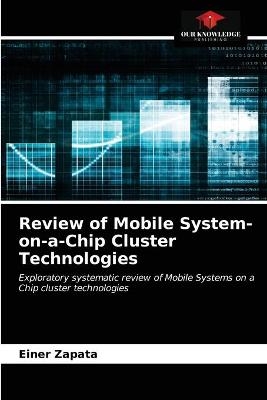 Review of Mobile System-on-a-Chip Cluster Technologies - Einer Zapata