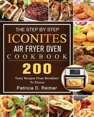 The Step By Step Iconites Air Fryer Oven Cookbook