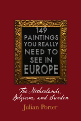149 Paintings You Really Should See in Europe &mdash; The Netherlands, Belgium, and Sweden - Julian Porter